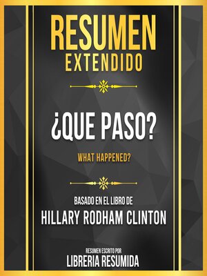 cover image of Resumen Extendido--¿Que Paso? (What Happened?)--Basado En El Libro De Hillary Rodham Clinton